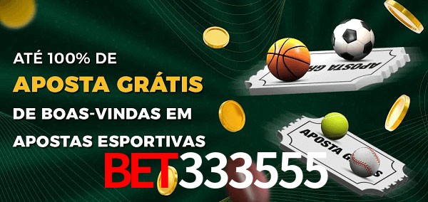 bet333555 Ate 100% de Aposta Gratis