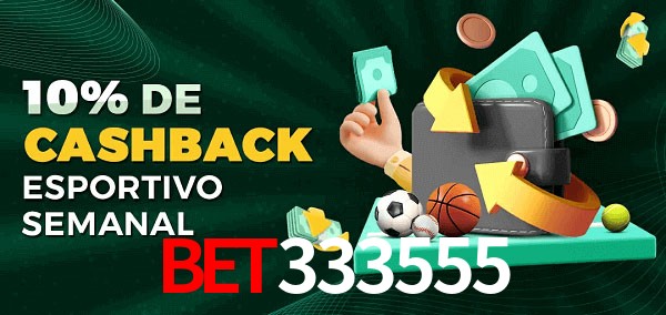 10% de bônus de cashback na bet333555