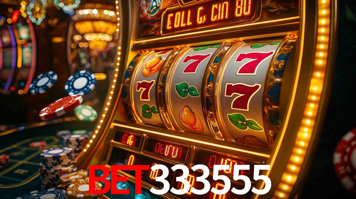 Explore as vantagens do bet333555: serviço profissional e confiabilidade